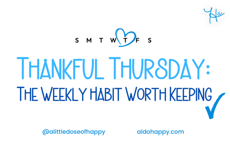 Thankful Thursday: The Weekly Habit Worth Keeping - a little dose of happy - aldohappy.com