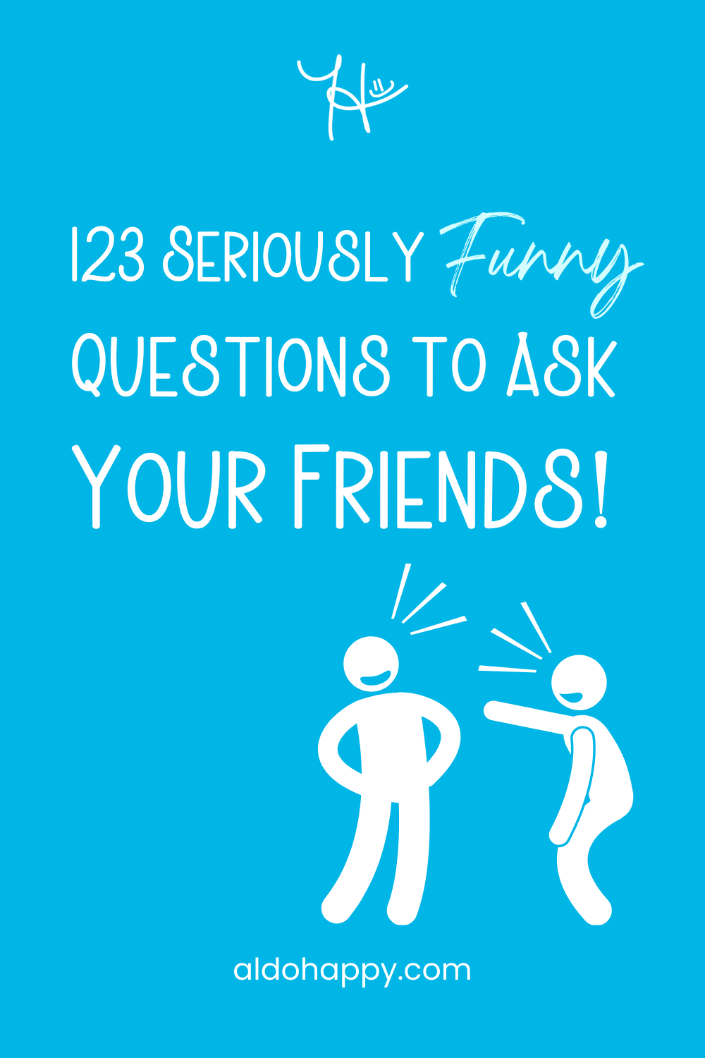 123 Seriously FUNNY Questions To Ask Your Friends 123 Seriously FUNNY Questions To Ask Your Friends