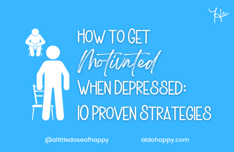 How to Get Motivated When Depressed 10 Proven Strategies - a little dose of happy - aldohappy.com Blog