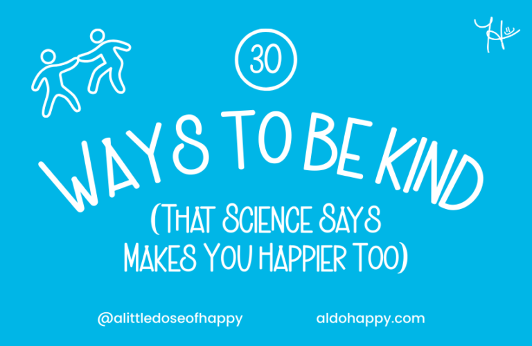 30 Ways to Be Kind (That Science Says Makes You Happier Too) - a little dose of happy - aldohappy.com Blog
