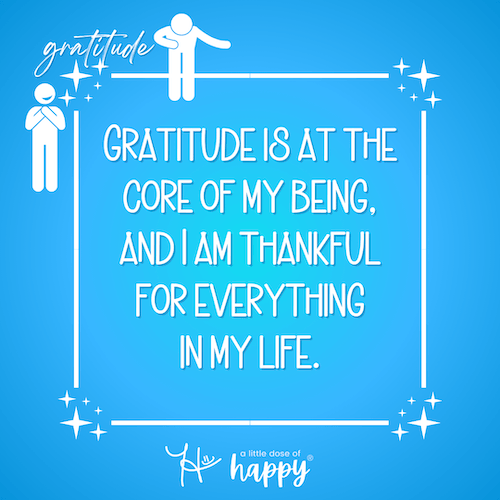 Image of a gratitude affirmation on a blue gradient background that says, "Gratitude is at the core of my being, and I am thankful for everything in my life." - aldohappy.com