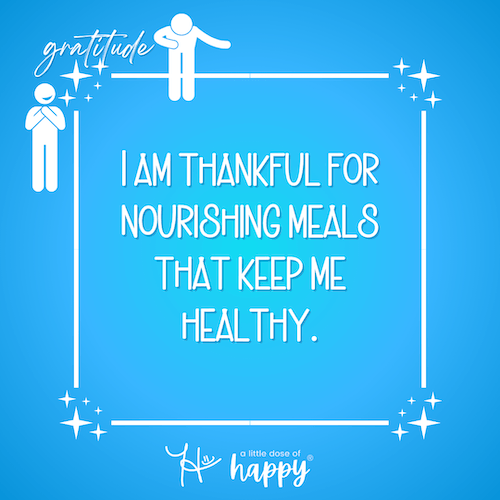 Image of a gratitude affirmation on a blue gradient background that says, "I am thankful for nourishing meals that keep me healthy." - aldohappy.com