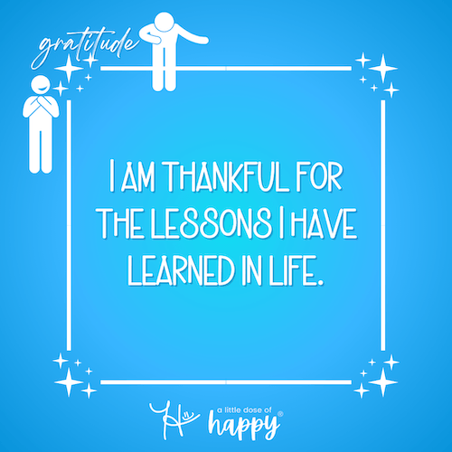Image of a gratitude affirmation on a blue gradient background that says, "I am thankful for the lessons I have learned in life." - aldohappy.com