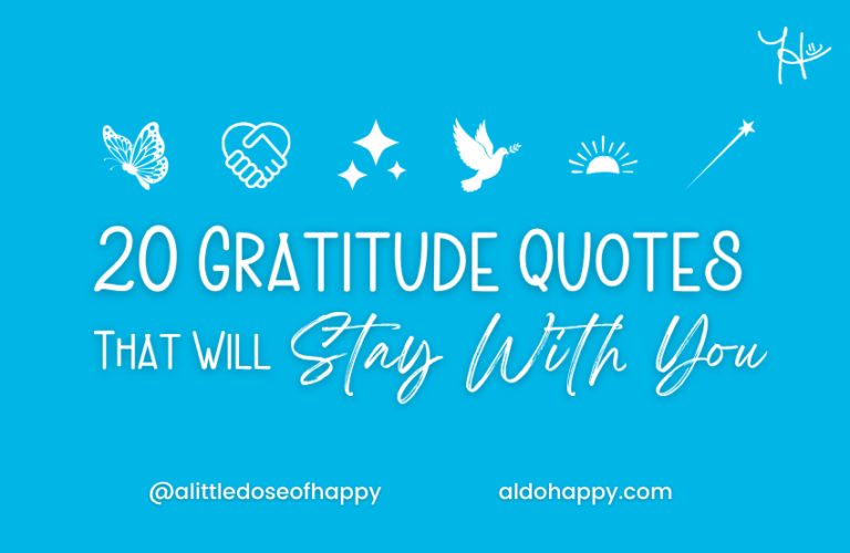 20 Gratitude Quotes That Will Stay With You - a little dose of happy - aldohappy.com Blog
