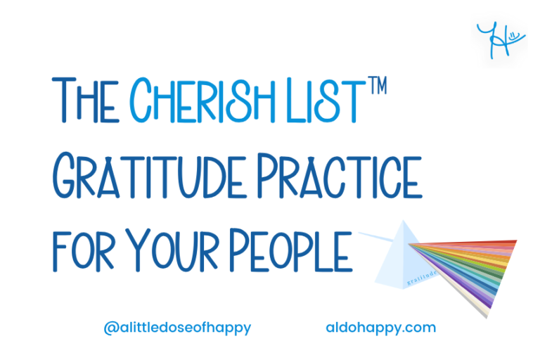 The Cherish List™ Gratitude Practice for Your People - a little dose of happy - aldohappy.com