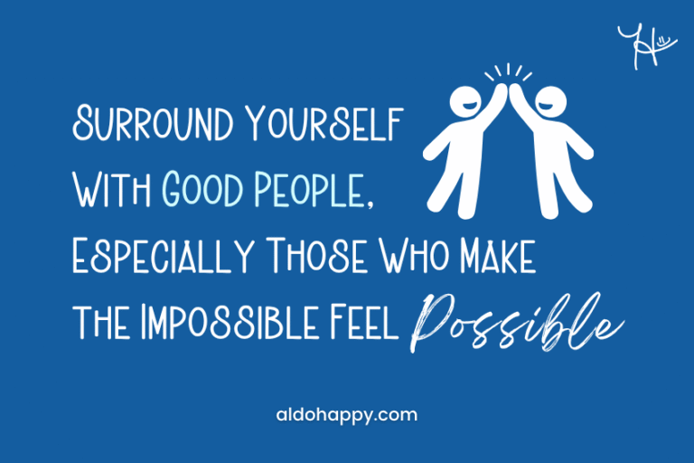 Two illustrated figures high-fiving — Surround Yourself With Good People, Especially Those Who Make the Impossible Feel Possible — a little dose of happy
