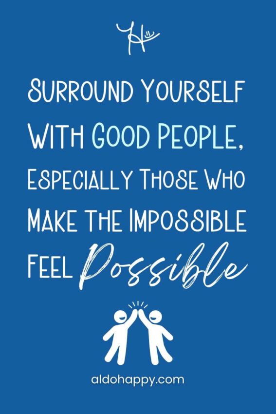 Two illustrated figures high-fiving — Surround Yourself With Good People, Especially Those Who Make the Impossible Feel Possible — a little dose of happy