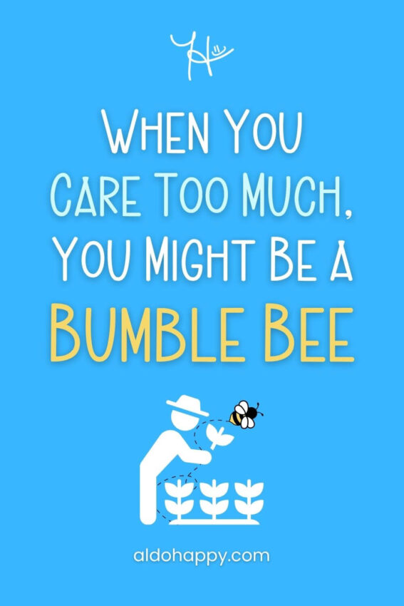An illustrated figure tending flowers with a bumble bee — When You Care Too Much, You Might Be a Bumble Bee — a little dose of happy